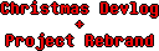 Christmas Devlog + Project Rebrand