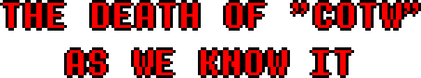 THE DEATH OF 'COTW' AS WE KNOW IT