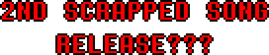 2nd Scrapped Song Release???